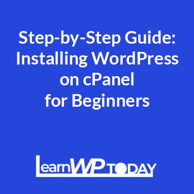Step-by-Step Guide Installing WordPress on cPanel for Beginners
