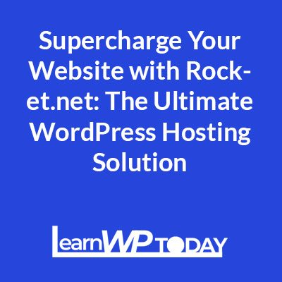 Supercharge Your Website with Rocket.net: The Ultimate WordPress Hosting Solution